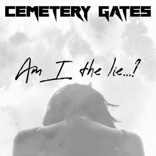 Cemetery Gates (SWE) : Am I the Lie​.​.​.​?